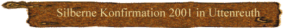 Silberne Konfirmation 2001 in Uttenreuth